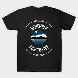 How To Live, Remember Adventure T-Shirt